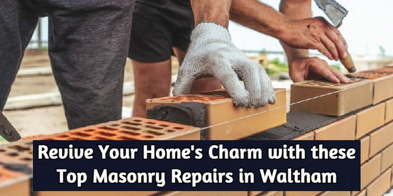Masonry Repairs Waltham